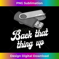 funny back that thing up nerd computer - vintage sublimation png download