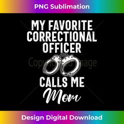 My favorite Correctional Officer calls me Mom Correction Mom - Trendy Sublimation Digital Download