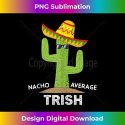 Nacho Average Trish Mexican Cinco de Mayo Father Fiesta Tank Top - PNG Sublimation Digital Download
