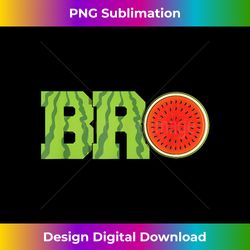 bro watermelon funny melon summer fruit lover gift - instant sublimation digital download
