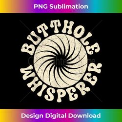 Butthole Whisperer Sarcastic Funny Retro Vintage - High-Quality PNG Sublimation Download
