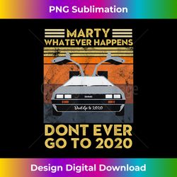 vintage retro marty whatever happens dont ever go to 2 - modern sublimation png file