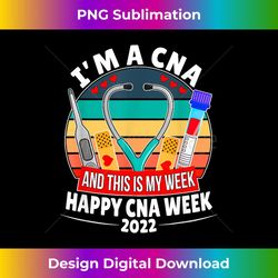 I'm A CNA And This Is My Week Happy Nurse Week - Instant PNG Sublimation Download