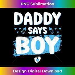 gender reveal daddy says boy baby shower party matching - creative sublimation png download
