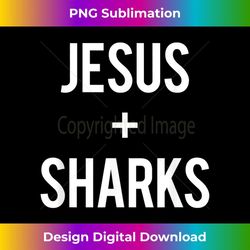 love jesus and sharks faith cross quote funny christian gift - trendy sublimation digital download
