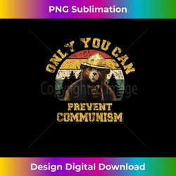 only you can prevent communism shirt tank top - high-resolution png sublimation file