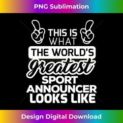 best announcer world's greatest sport announcer ls - sublimation-ready png file