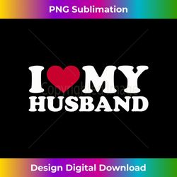 i love my husband - signature sublimation png file