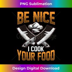 chef hat & chef knife design be nice i cook your food - premium sublimation digital download