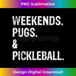 weekends pug and pickleball tank top 3 - creative sublimation png download