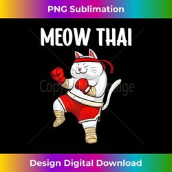 funny meow thai design for men women muay thai boxing lovers tank top - unique sublimation png download