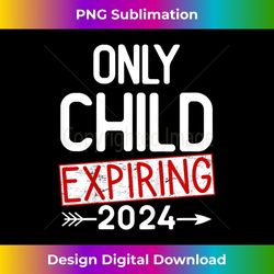 only child expires 2024, big sister 2024, big brother - png transparent digital download file for sublimation
