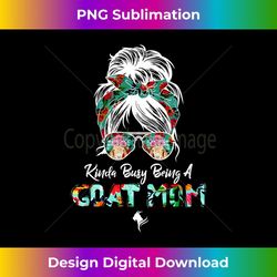 kinda busy being a goat mom messy hair bandana - professional sublimation digital download