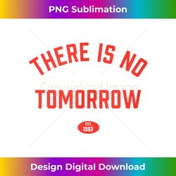 there is no tomorrow personal trainer gym boxing workout tank top 2 - elegant sublimation png download