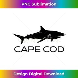 cape cod shark cape cod massachusetts gift cape cod - high-resolution png sublimation file