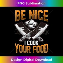 chef hat & chef knife design be nice i cook your food - signature sublimation png file