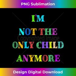 im not the only child anymore pregnancy announcement - digital sublimation download file