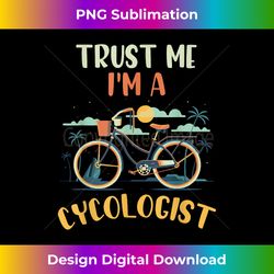trust me i'm a cycologist - bicycle biking lover gift