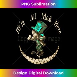 we're all mad here - mad hatter - alice in wonderland tank top