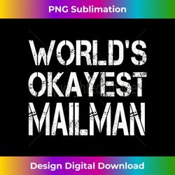 world's okayest mailman mail carrier mail man 1 - premium sublimation digital download