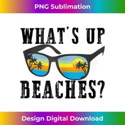 whats up beaches funny beach lover summer vacation men women tank top 3 - retro png sublimation digital download