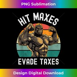 hit maxes evade taxes funny gym bodybuilding lifting workout 1 - digital sublimation download file
