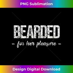 vintage bearded for her pleasure funny beard humor 2 - creative sublimation png download