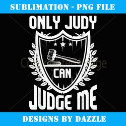 only judy can judge me - professional sublimation digital download