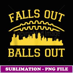 falls out balls out funny autumn football quote fall sports - stylish sublimation digital download