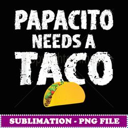 taco lover funny tshirt for men papacito mexican food - png transparent sublimation file