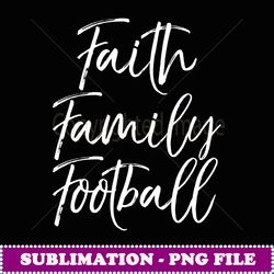 christian football quote for women faith family football - sublimation-ready png file