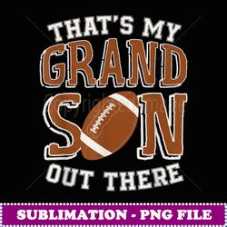 that's my grandson football grandma and grandpa - instant sublimation digital download