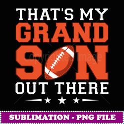 that's my grandson out there football - premium sublimation digital download