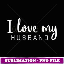 i love my husband s matching couple outfits - vintage sublimation png download