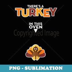 s turkey in oven - thanksgiving pregnancy announcement