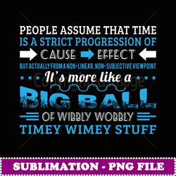 big ball of wibbly wobbly imey wimey - signature sublimation png file