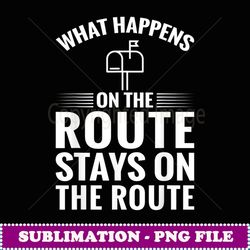funny post office mail carrier what happens on the route - png sublimation digital download