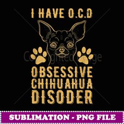 funny dog owner gift dog breeder chihuahua - aesthetic sublimation digital file