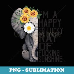 I'm A Happy Go Lucky Ray Of Fucking Sunshine Hippie Elephant - PNG Transparent Sublimation File