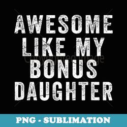 Fathers Day From StepDaughter Awesome Like My Daughter - Instant Sublimation Digital Download