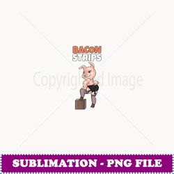 Funny Pig Adult Humor Pig Stripping Bacon Lover T - Modern Sublimation PNG File