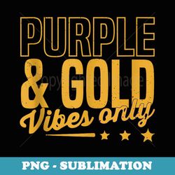 purple and gold vibes only game day for high school football - png transparent sublimation file