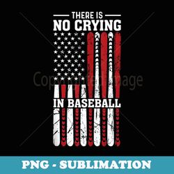 there is no crying in baseball - unique sublimation png download