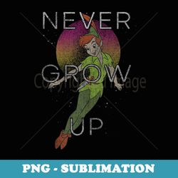 Disney Peter Pan Never Grow Up Peter Pan Vintage Quote - PNG Transparent Sublimation Design