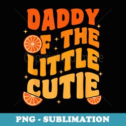 daddy little cutie baby shower orange 1st birthday party - exclusive sublimation digital file
