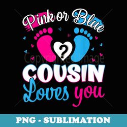 pink or blue cousin loves you gender reveal baby party - sublimation digital download