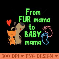 from fur mama to baby mama - digital png graphics