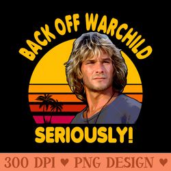 back off warchild seriously point break -