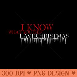 i know what you did last christmas - downloadable png