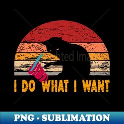 i do what i want - modern sublimation png file